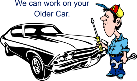 We can work on your Older Car.